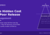 The Hidden Cost of Poor Release Management